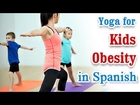 Yoga for Kids Obesity - Natural Home Remedies for Obesity Tips in Spanish.