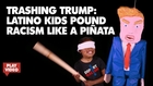 Trashing Trump: Latino Kids Pound Racism Like a Piñata (By DeportRacism.com)