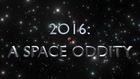 2016: A Space Oddity