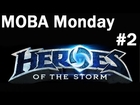 MOBA Monday - Heroes of The Storm Round #2