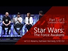 Part 1 of 3 — Star Wars: The Force Awakens — Celebration Panel