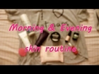 Morning and Evening Skin Care Routine