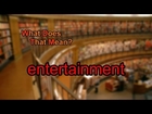 What does entertainment mean?