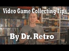 Video Game Collecting Tips by Dr. Retro
