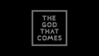 THE GOD THAT COMES promo clip