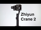 Zhiyun Crane 2 Gimbal Review
