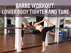 Barre Workout for Lower Body to Tighten and Tone Up Legs