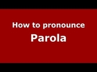 How to pronounce Parola (Italian/Italy) - PronounceNames.com