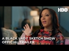 A Black Lady Sketch Show: Season 1 | Official Trailer | HBO