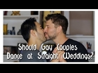 Should Gay Couples Dance at Straight Weddings?