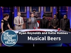 Musical Beers with Ryan Reynolds and Katie Holmes