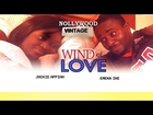 Wind Of Love 1 - Nollywood Classic Movies
