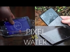 Google Pixel Water Test - Is it Water Resistant?