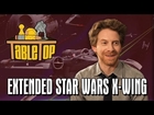 TableTop Extended: Star Wars X-Wing (Seth Green, Wil Wheaton, Clare Grant, Mike Lamond)