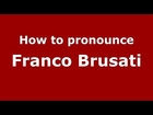 How to pronounce Franco Brusati (Italian/Italy) - PronounceNames.com