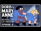 Doris & Mary-Anne Are Breaking Out Of Prison | Episode 9