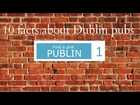 10 Facts About Dublin Pubs