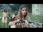 THE KEEPING ROOM [Trailer] In theaters this fall!