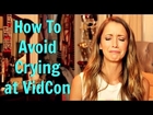 How to Avoid Crying at VidCon