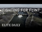 Fighting For Flint [INSIGHTS] | Elite Daily