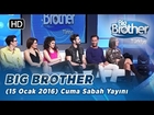 Big Brother Türkiye (15 Ocak 2016) Cuma Sabah Yayını - Bölüm 62