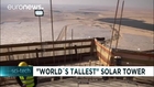 Israel builds world’s tallest solar thermal tower in Negev Desert