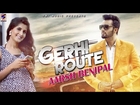 New Punjabi Songs 2015 || GERHI ROUTE || Aarsh Benipal || HD Latest Top Hits Song Gedi Route