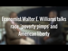Economist Walter E. Williams Talks Race, 'Poverty Pimps' and American Liberty