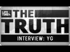 YG - THE TRUTH With Elliott Wilson