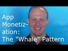 Mobile app monetization: the whale monetization pattern for mobile apps and businesses in general