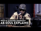 Who Is Aleister Crowley? Ab-Soul Explains