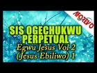 Sis. Ogechukwu Perpetual - Egwu Jesus Vol 2 Jesus Ebiliwo 1 - Nigerian Gospel Music