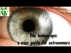 The human eye - a user guide for astronomers