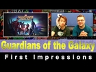 Guardians of the Galaxy - First Impressions