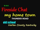 Fireside Chat / Harlan County Ky - old school - thunder road explained