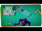 A Brief History of Robotics