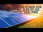 The Ultimate Guide To DIY Off Grid Solar Power