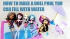 How to Make a Doll Swimming Pool for Monster High, Barbie and American Girl