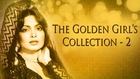 The Golden Girl’s Collection- Part 2