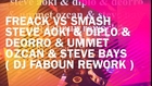 freack vs smash steve aoki & diplo & deorro & ummet ozcan & steve bays ( dj faboun rework )