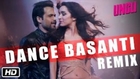 Dance Basanti Remix Song – Ungli (2014) HD Video | Emraan Hashmi, Shraddha Kapoor