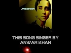 English new Song 2015 by Anwar khan song is Afghanistan new 2015