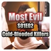 Most Evil S01E02 - Cold-Blooded Killers