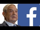 How Soros And Facebook Control The Masses